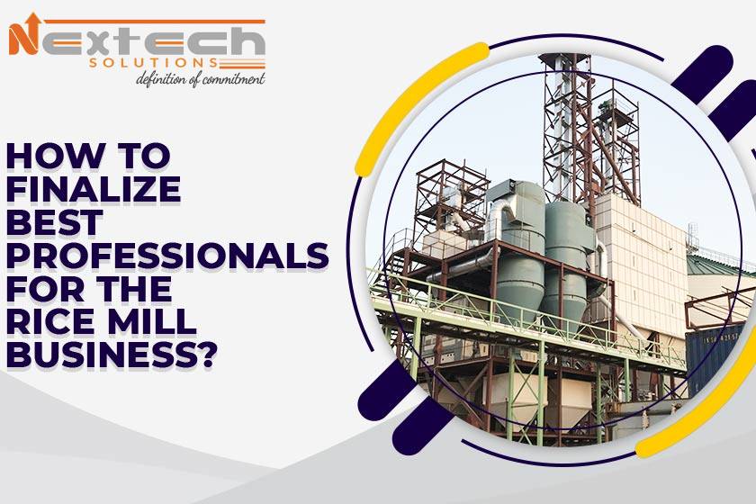 How To Finalize Best Professionals for The Rice Mill Business?