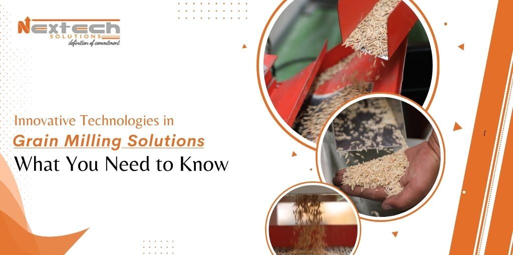 Innovative Technologies in Grain Milling Solutions: What You Need to Know