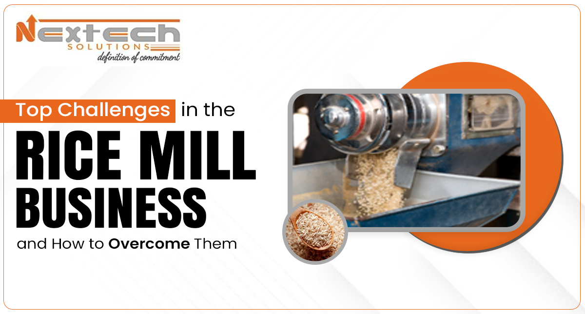 Top Challenges in the Rice Mill Business and How to Overcome Them